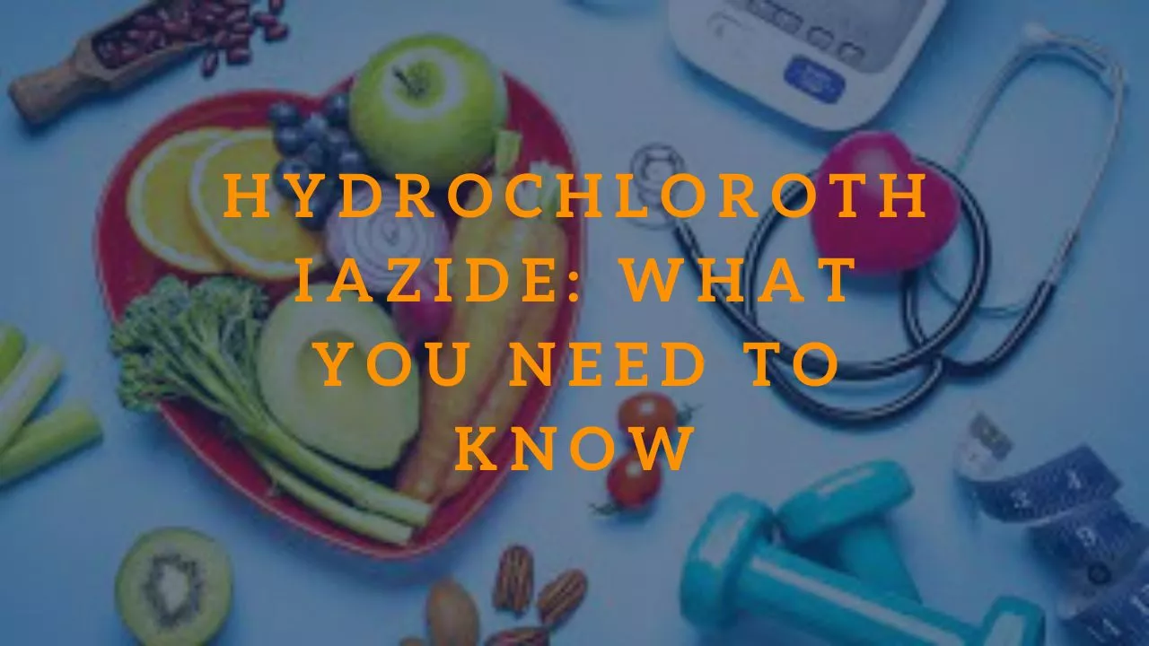 Hydrochlorothiazide: What You Need to Know