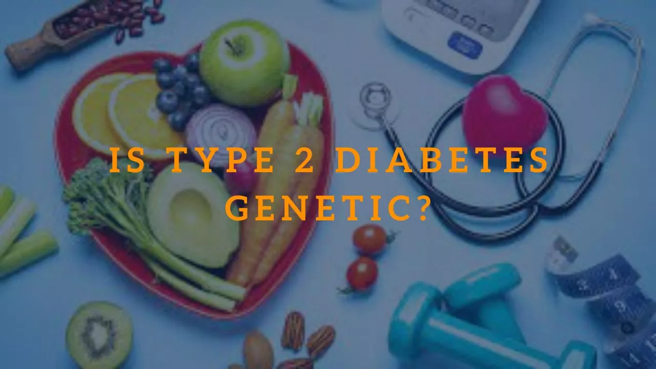 Is Type 2 Diabetes Genetic?