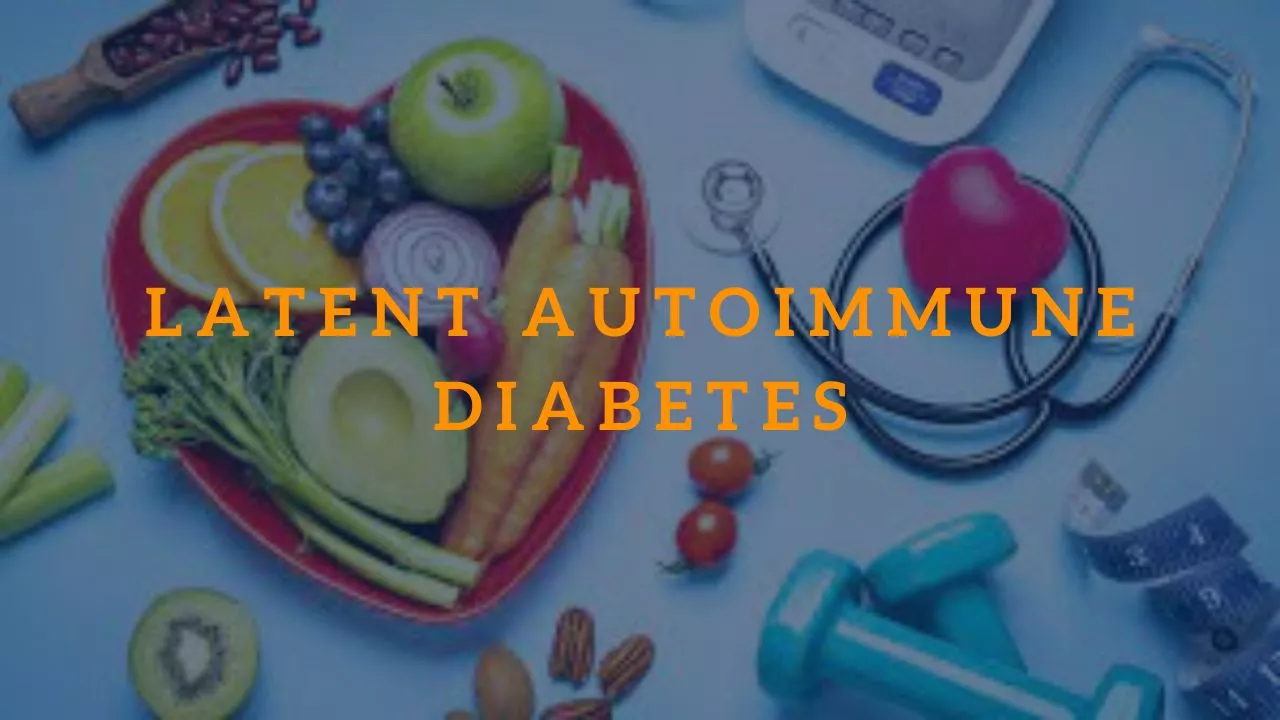 Latent Autoimmune Diabetes