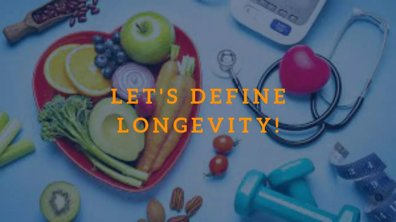 Let's Define Longevity!