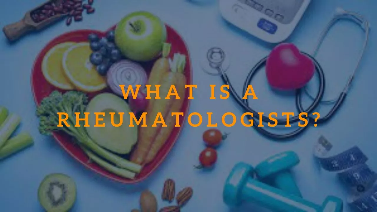 What Is A Rheumatologists?